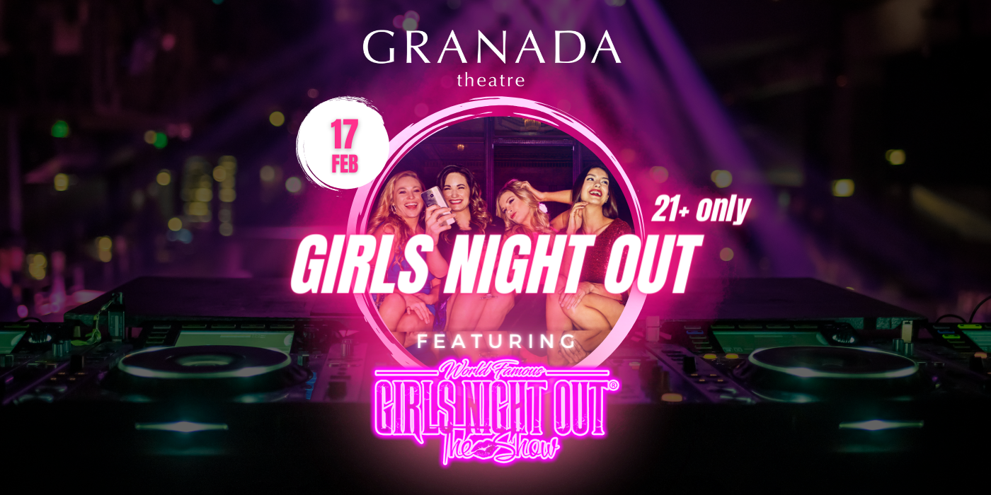 Granada Theatre Girls Night Out